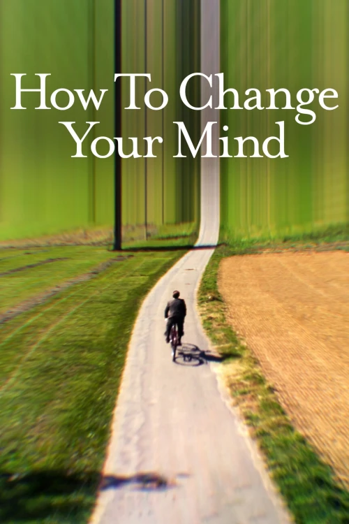 How to Change Your Mind (2022) онлайн бесплатно